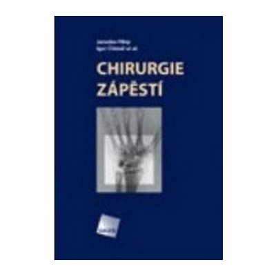 Chirurgie zápěstí - Jaroslav Pilný, Igor Čižmář – Hledejceny.cz