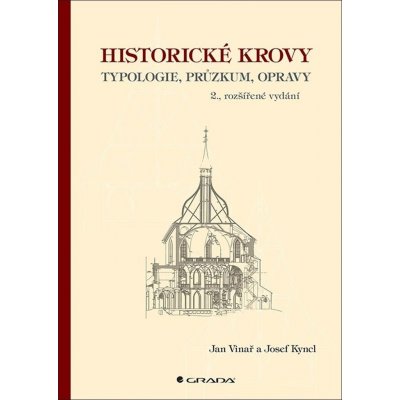 Historické krovy - Josef Kyncl, Jan Vinař – Hledejceny.cz