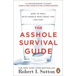 The Asshole Survival Guide - Robert I. Sutton – Hledejceny.cz