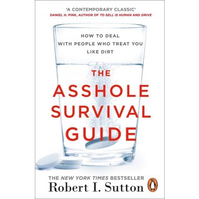 The Asshole Survival Guide - Robert I. Sutton – Hledejceny.cz