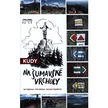 Kudy na šumavské vrcholy - Jan Hajšman