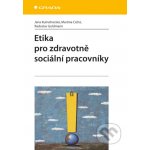 Etika pro zdravotně sociální pracovníky - Jana Kutnohorská, Martina Cichá, Radoslav Goldmann – Hledejceny.cz