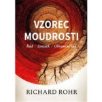 Vzorec moudrosti - Řád, zmatek, obnovený řád - Richard Rohr – Hledejceny.cz