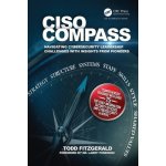 CISO COMPASS - Navigating Cybersecurity Leadership Challenges with Insights from Pioneers Fitzgerald Todd Grant Thornton International Ltd. Oak Brook Terrace Illinois USAPaperback – Sleviste.cz