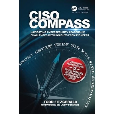 CISO COMPASS - Navigating Cybersecurity Leadership Challenges with Insights from Pioneers Fitzgerald Todd Grant Thornton International Ltd. Oak Brook Terrace Illinois USAPaperback