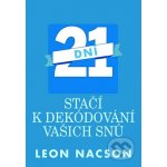 Nacson Leon - 21 dní stačí k dekódování vašich snů – Hledejceny.cz