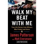 Walk the Blue Line: No Right, No Left--Just Cops Telling Their True Stories to James Patterson. Patterson JamesPaperback – Hledejceny.cz