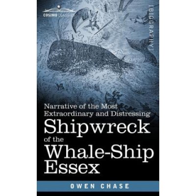 Narrative of the Most Extraordinary and Distressing Shipwreck of the Whale-Ship Essex – Zbozi.Blesk.cz