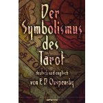 Der Symbolismus Des Tarot. Deutsch - Englisch: Tarot ALS Philosophie Des Okkultismus - Gemalt in Phantastischen Bildern Des Geistes Ouspensky P. D.Paperback