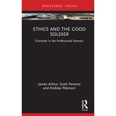 Ethics and the Good Soldier: Character in the Professional Domain Arthur JamesPevná vazba – Zboží Mobilmania