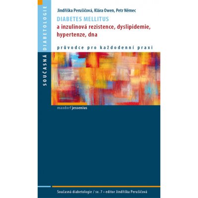 Diabetes mellitus a inzulinová rezistence, dyslipidemie, hypertenze, dna - Klára Owen, Jindřiška Perušicová, Petr Němec – Zbozi.Blesk.cz