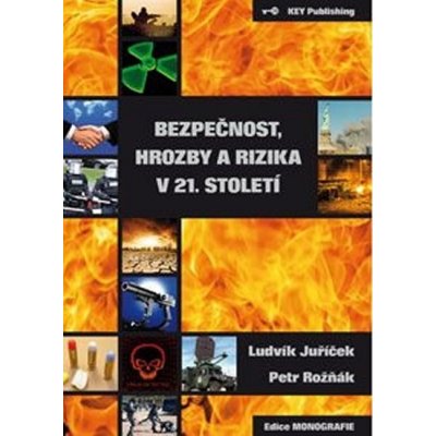 Bezpečnost, hrozby a rizika v 21. století Ludvík Juříček