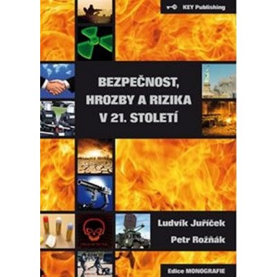 Bezpečnost, hrozby a rizika v 21. století Ludvík Juříček – Hledejceny.cz