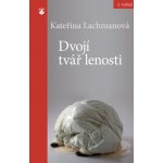 Dvojí tvář lenosti 2. vydání - Lachmanová Kateřina – Hledejceny.cz