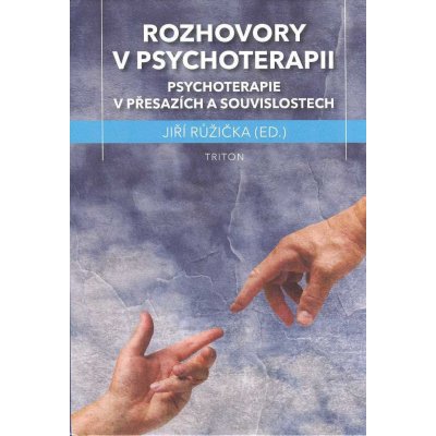 Rozhovory v psychoterapii - Psychoterapie v přesazích a souvislostech - Jiří Růžička – Hledejceny.cz