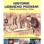 Historie lidského poznání - Velké okamžiky vědy (kolektiv autorů) – Hledejceny.cz