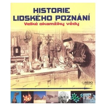 Historie lidského poznání - Velké okamžiky vědy (kolektiv autorů)