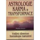 Astrologie, karma a transformace Vnitřní dimenze horoskopu narození Stephen Arroyo