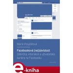 Facebooková - ne závislost. Identita, interakce a uživatelská kariéra na Facebooku - Marie Pospíšilová – Hledejceny.cz