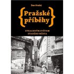 Pražské příběhy - Ztraceným světem Starého Města - Dan Hrubý – Hledejceny.cz