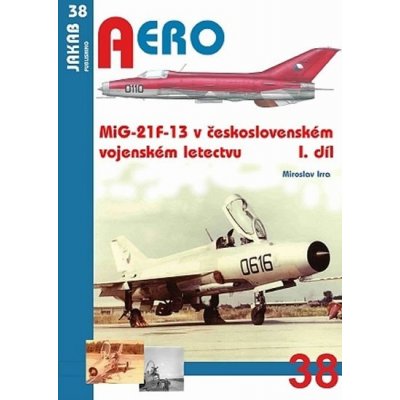 MiG-21F-13 v československém vojenském letectvu 1.díl - Irra Miroslav – Zboží Mobilmania