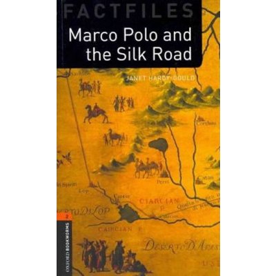 Hardy, Gould Janet - Oxford Bookworms Factfiles New Edition 2 Marco Polo and the Silk Road