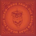 Hong Faux - Crown That Wears The Head CD – Hledejceny.cz