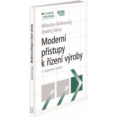 Moderní přístupy k řízení výroby - Miloslav Keřkovský, Ondřej Valsa – Zbozi.Blesk.cz