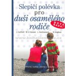 Slepičí polévka pro duši osamělého rodiče - Canfield,Hansen,Hartmanová,Voglová – Hledejceny.cz