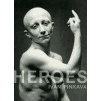 Heroes - Pinkava Ivan