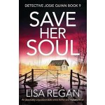 Save Her Soul: An absolutely unputdownable crime thriller and mystery novel Regan LisaPaperback – Zboží Dáma