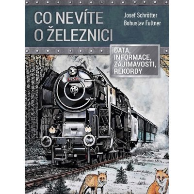Co nevíte o železnici - Josef Schrötter – Zbozi.Blesk.cz