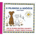 O PEJSKOVI AKOČIČCE JAK SI PEJSEK ROZTRHL KALHOTY O PANENCE - Josef Čapek – Zbozi.Blesk.cz