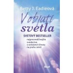V objatí svetla - Betty J. Eadie – Hledejceny.cz