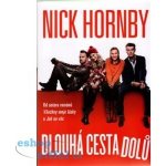 Dlouhá cesta dolů Nick Hornby – Hledejceny.cz