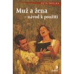 Muž a žena - návod k použití - Petr Šmolka – Hledejceny.cz