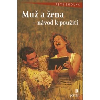 Muž a žena - návod k použití - Petr Šmolka
