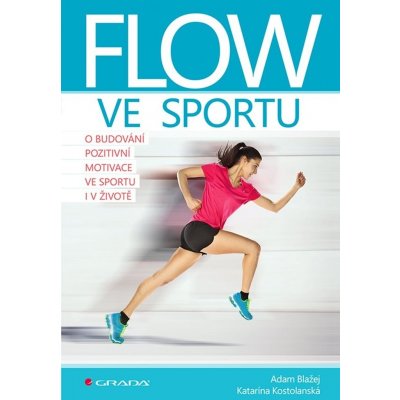 Flow ve sportu - O budování pozitivní motivace ve sportu i v životě - Blažej Adam – Zboží Mobilmania