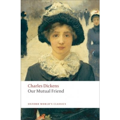 OUR MUTUAL FRIEND - Oxford World´s Classics New Edition - DI...