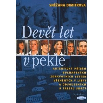 Devět let v pekle -- Autentický příběh bulharských zdravotních sester vězněných v Libyi... Snežana Dimitrova