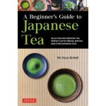 A Beginner's Guide to Japanese Tea: Selecting and Brewing the Perfect Cup of Sencha, Matcha, and Other Japanese Teas – Hledejceny.cz