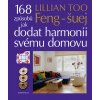 Kniha Feng-šuej. 168 způsobů jak dodat harmonii svému domovu - Too Lillian, Pevná vazba vázaná