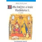 Doba knížete a krále Vladislava II. 12.století Semotanová E. – Hledejceny.cz