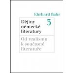 Dějiny německé literatury 3. -- Od realismu k současné literatuře Bahr Ehrhard – Sleviste.cz