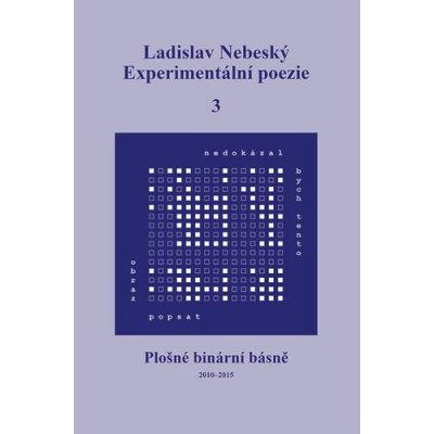 Experimentální poezie 3 - Ladislav Nebeský – Hledejceny.cz