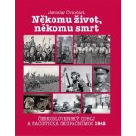Někomu život, někomu smrt - Československý odboj a nacistická okupační moc 1942 - Jaroslav Čvančara – Hledejceny.cz