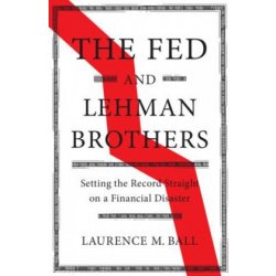 The Fed and Lehman Brothers: Setting the Record Straight on a Financial Disaster Ball Laurence M.