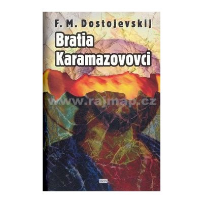 Bratia Karamazovovci - Fiodor Michajlovič Dostojevskij – Hledejceny.cz