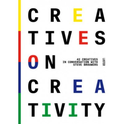 Creatives on Creativity