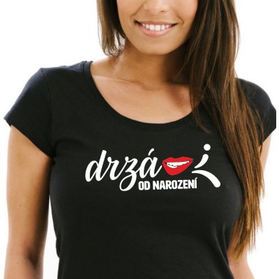 Dámské tričko Drzá od narození Černá – Zboží Dáma